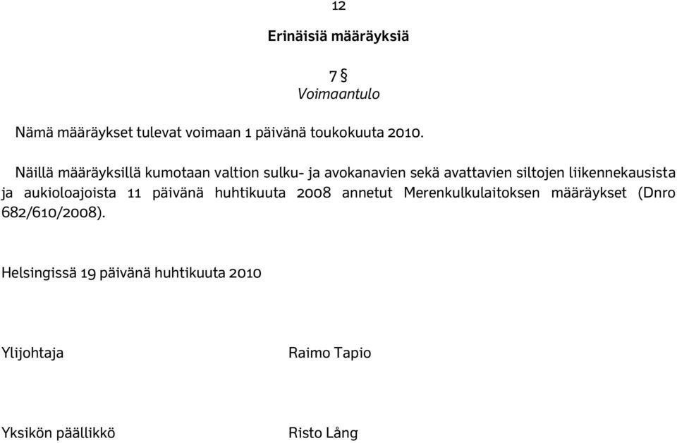 liikennekausista ja aukioloajoista 11 päivänä huhtikuuta 2008 annetut Merenkulkulaitoksen