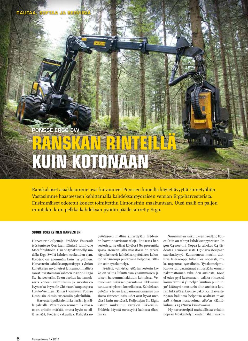 Uusi malli on paljon muutakin kuin pelkkä kahdeksan pyörän päälle siirretty Ergo.