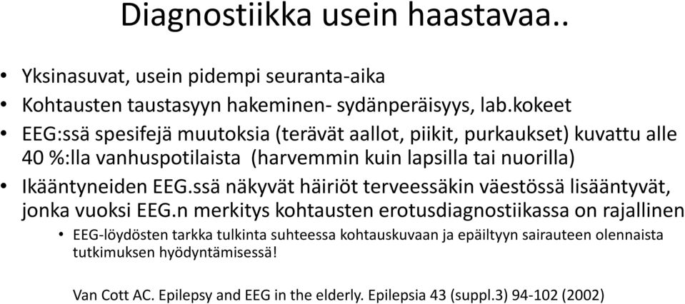 Ikääntyneiden EEG.ssä näkyvät häiriöt terveessäkin väestössä lisääntyvät, jonka vuoksi EEG.