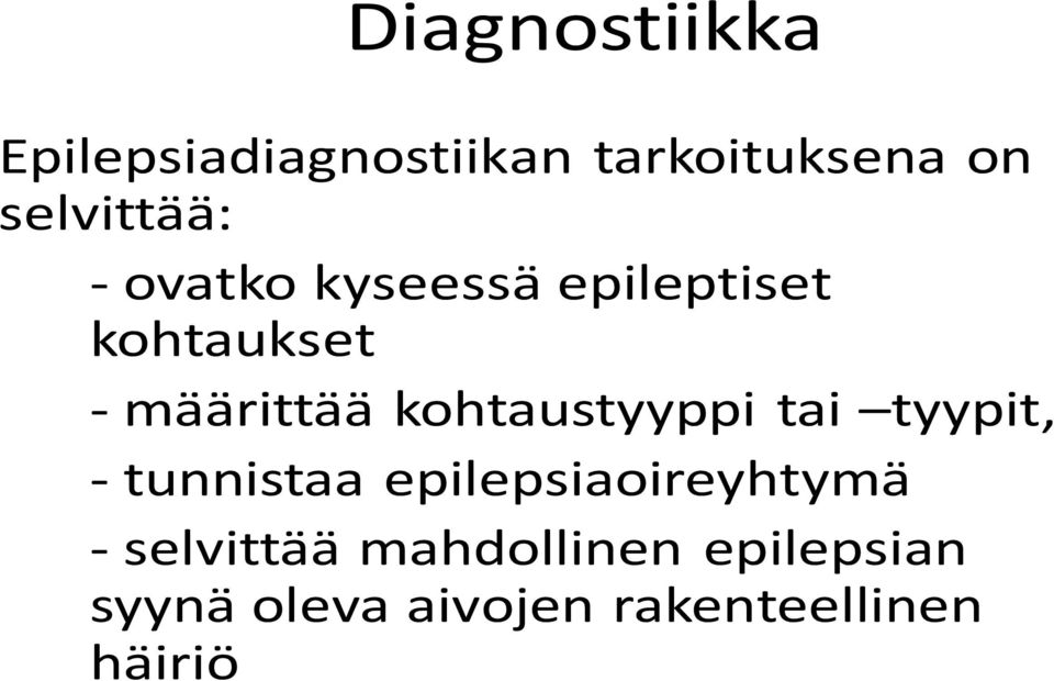 määrittää kohtaustyyppi tai tyypit, - tunnistaa