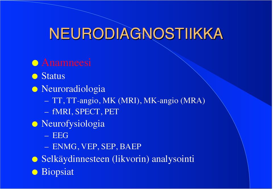 (MRI), MK-angio (MRA) fmri, SPECT, PET