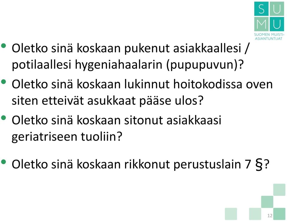 Oletko sinä koskaan lukinnut hoitokodissa oven siten etteivät