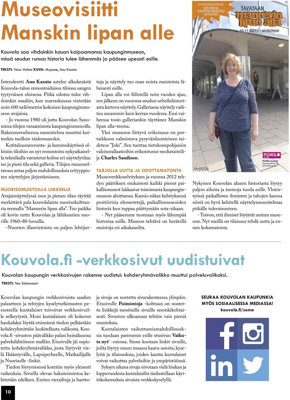 Pitkä odotus tulee vihdoinkin maaliin, kun marraskuussa vietetään noin 600 neliömetrin kokoisen kaupunginmuseon avajaisia.