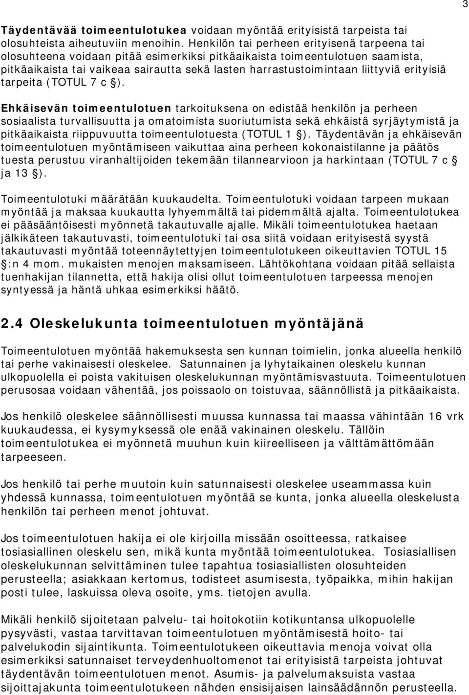liittyviä erityisiä tarpeita (TOTUL 7 c ).