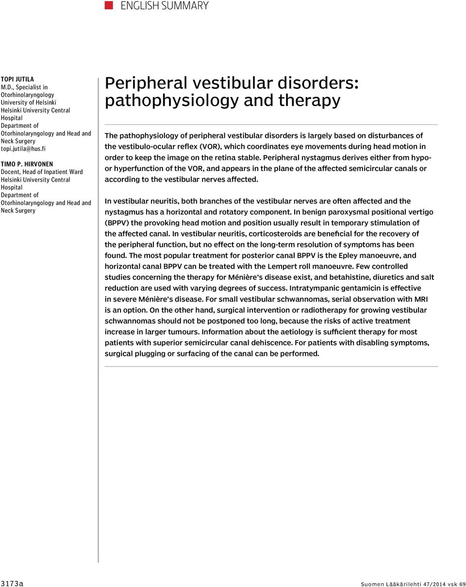 Hirvonen Docent, Head of Inpatient Ward Helsinki University Central Hospital Department of Otorhinolaryngology and Head and Neck Surgery Peripheral vestibular disorders: pathophysiology and therapy