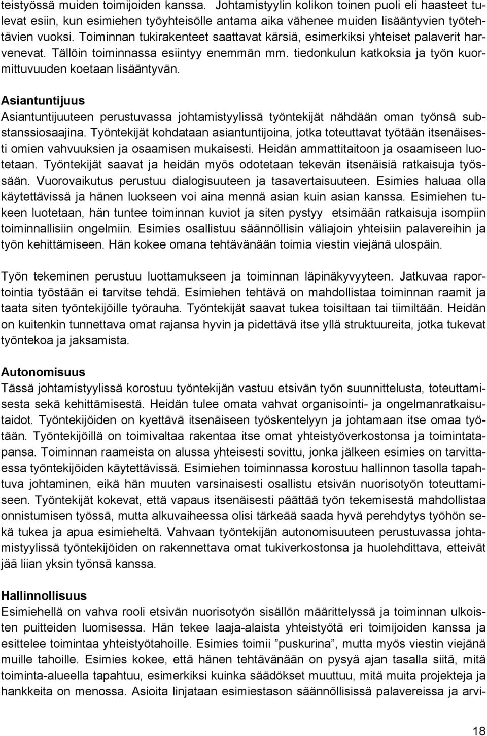 Asiantuntijuus Asiantuntijuuteen perustuvassa johtamistyylissä työntekijät nähdään oman työnsä substanssiosaajina.