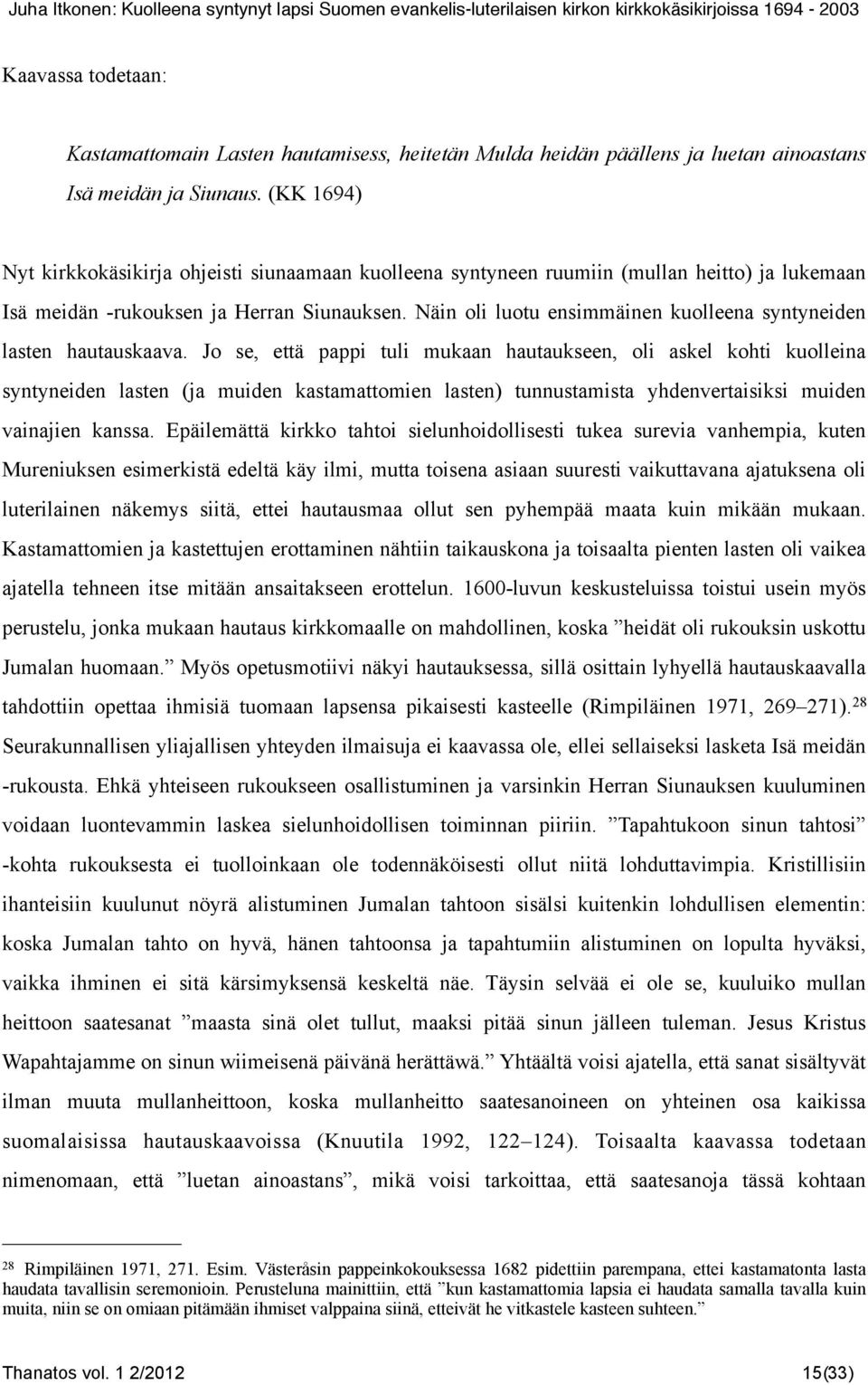 Näin oli luotu ensimmäinen kuolleena syntyneiden lasten hautauskaava.