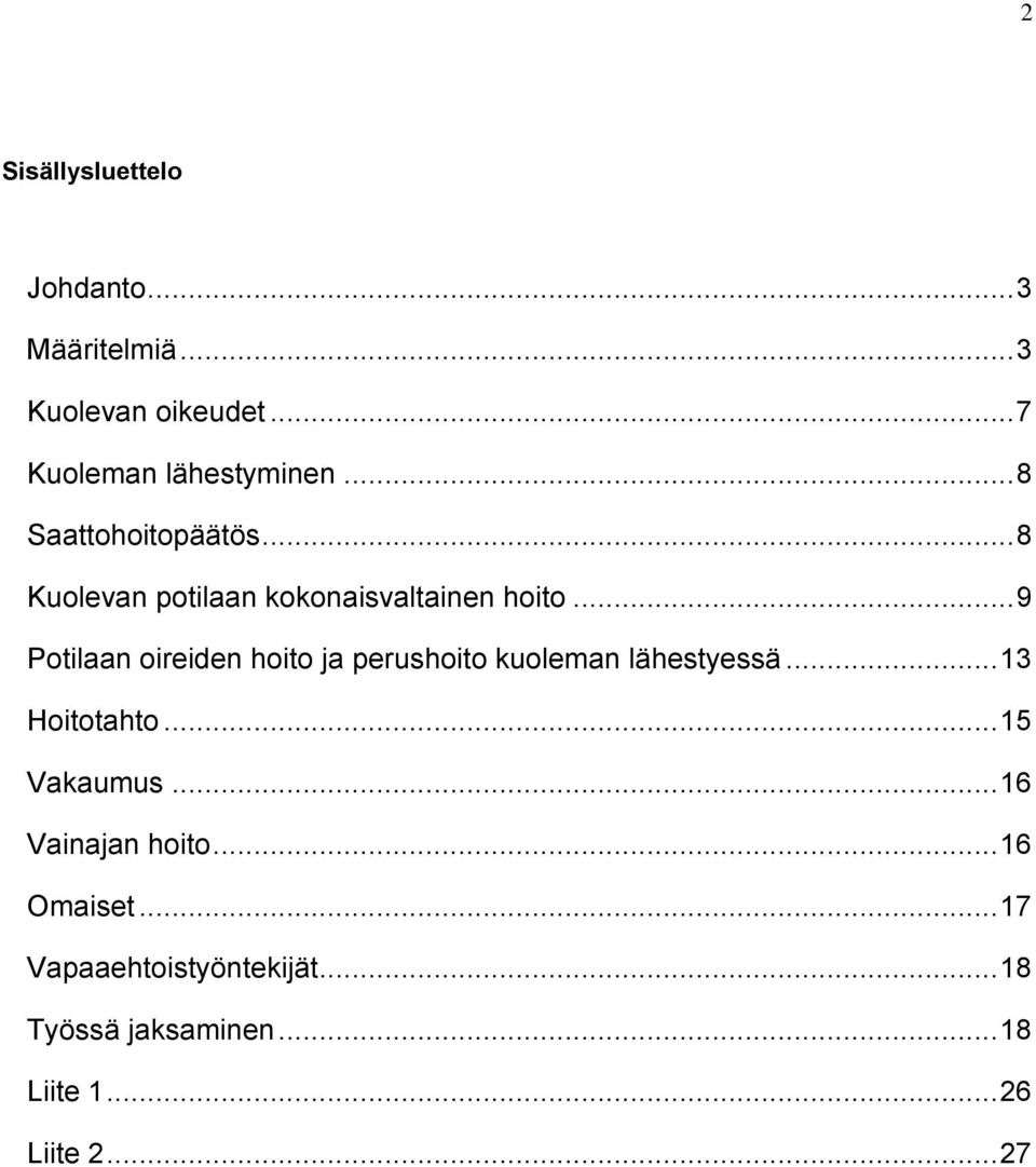 .. 9 Potilaan oireiden hoito ja perushoito kuoleman lähestyessä... 13 Hoitotahto... 15 Vakaumus.