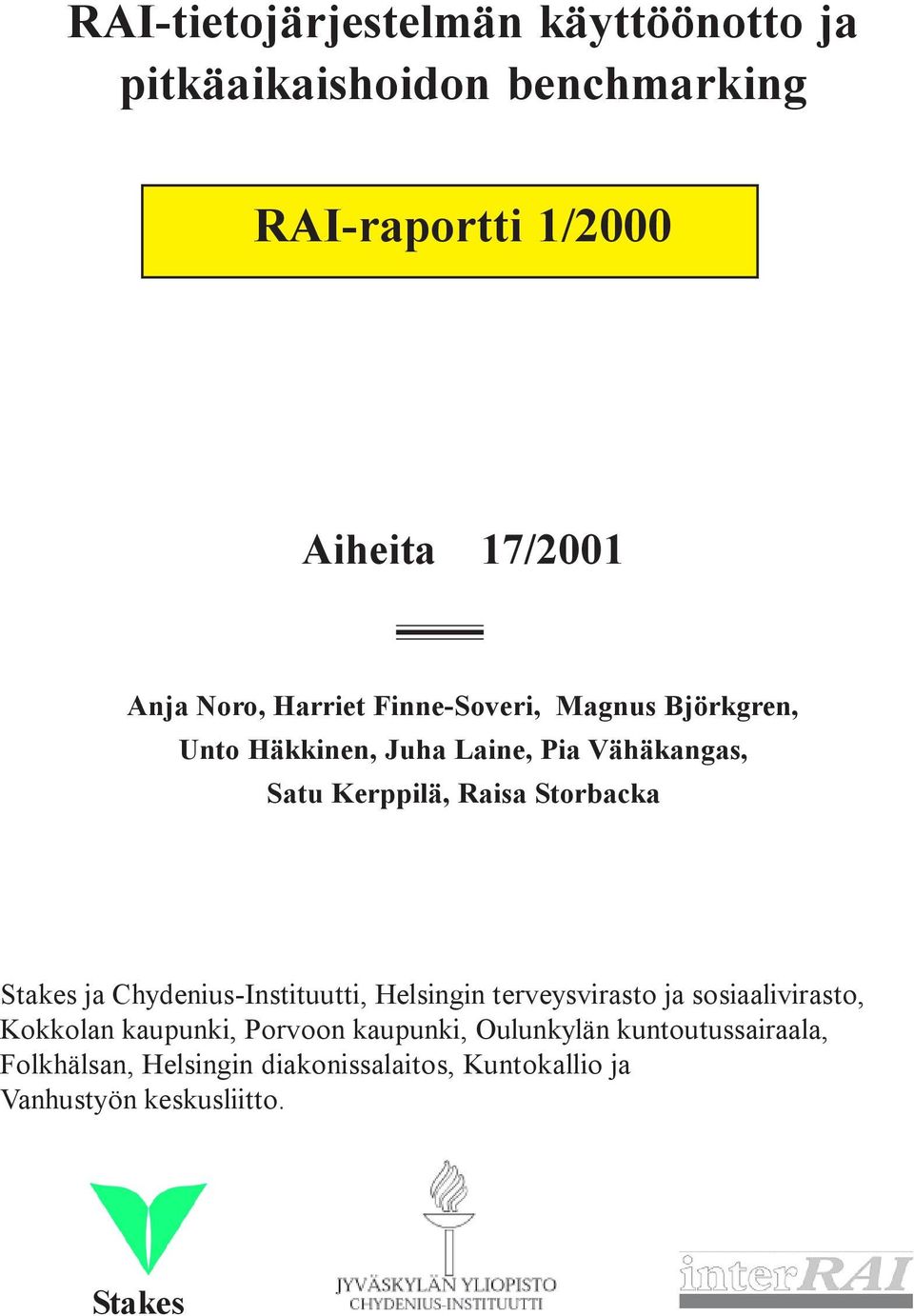 Stakes ja Chydenius-Instituutti, Helsingin terveysvirasto ja sosiaalivirasto, Kokkolan kaupunki, Porvoon kaupunki,