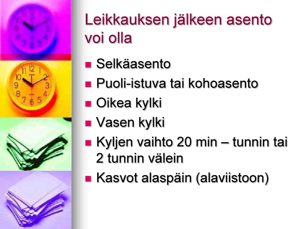 Oikea kylki Vasen kylki Kyljen vaihto 20 min