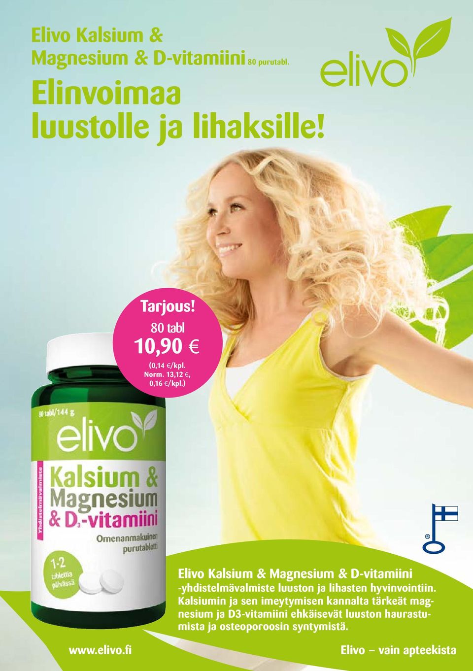 ) Elivo Kalsium & Magnesium & D-vitamiini -yhdistelmävalmiste luuston ja lihasten hyvinvointiin.