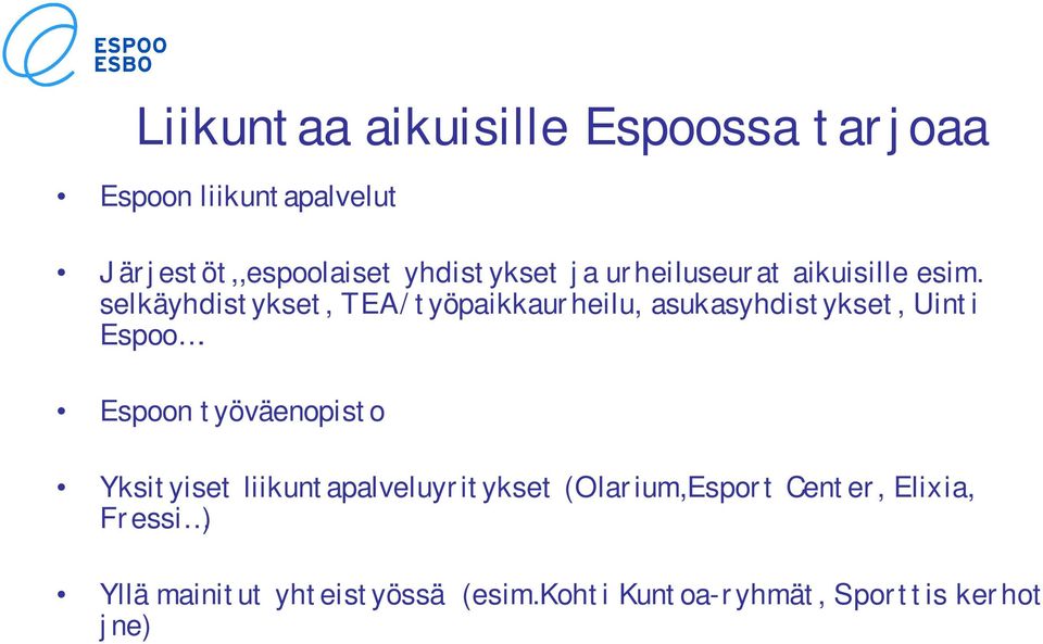 selkäyhdistykset, TEA/työpaikkaurheilu, asukasyhdistykset, Uinti Espoo.