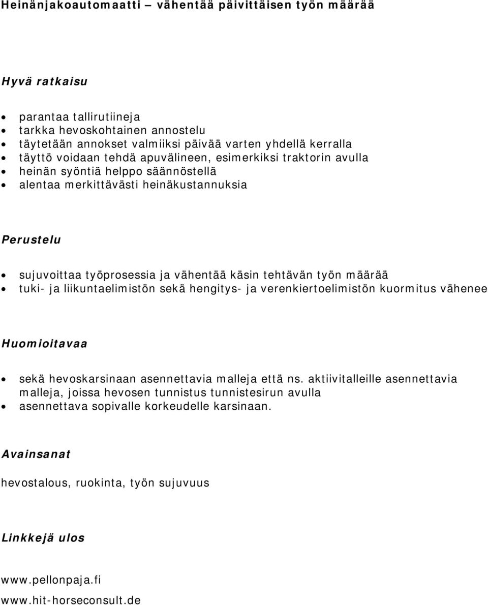 tuki- ja liikuntaelimistön sekä hengitys- ja verenkiertoelimistön kuormitus vähenee Huomioitavaa sekä hevoskarsinaan asennettavia malleja että ns.