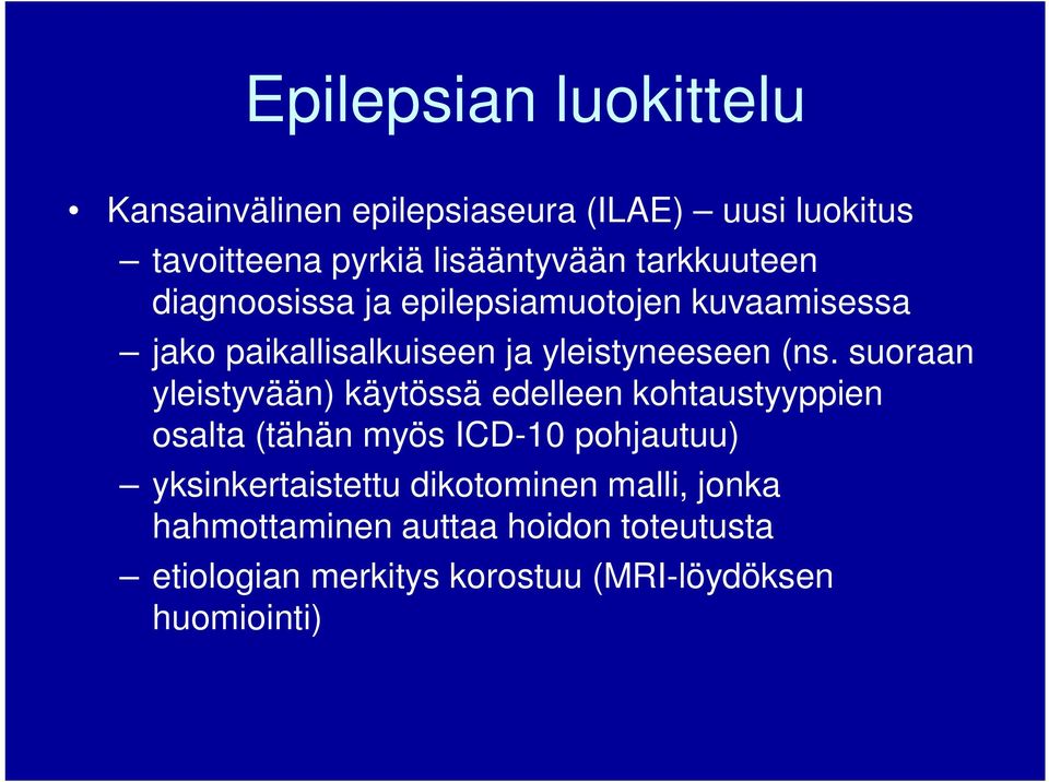 suoraan yleistyvään) käytössä edelleen kohtaustyyppien osalta (tähän myös ICD-10 pohjautuu) yksinkertaistettu