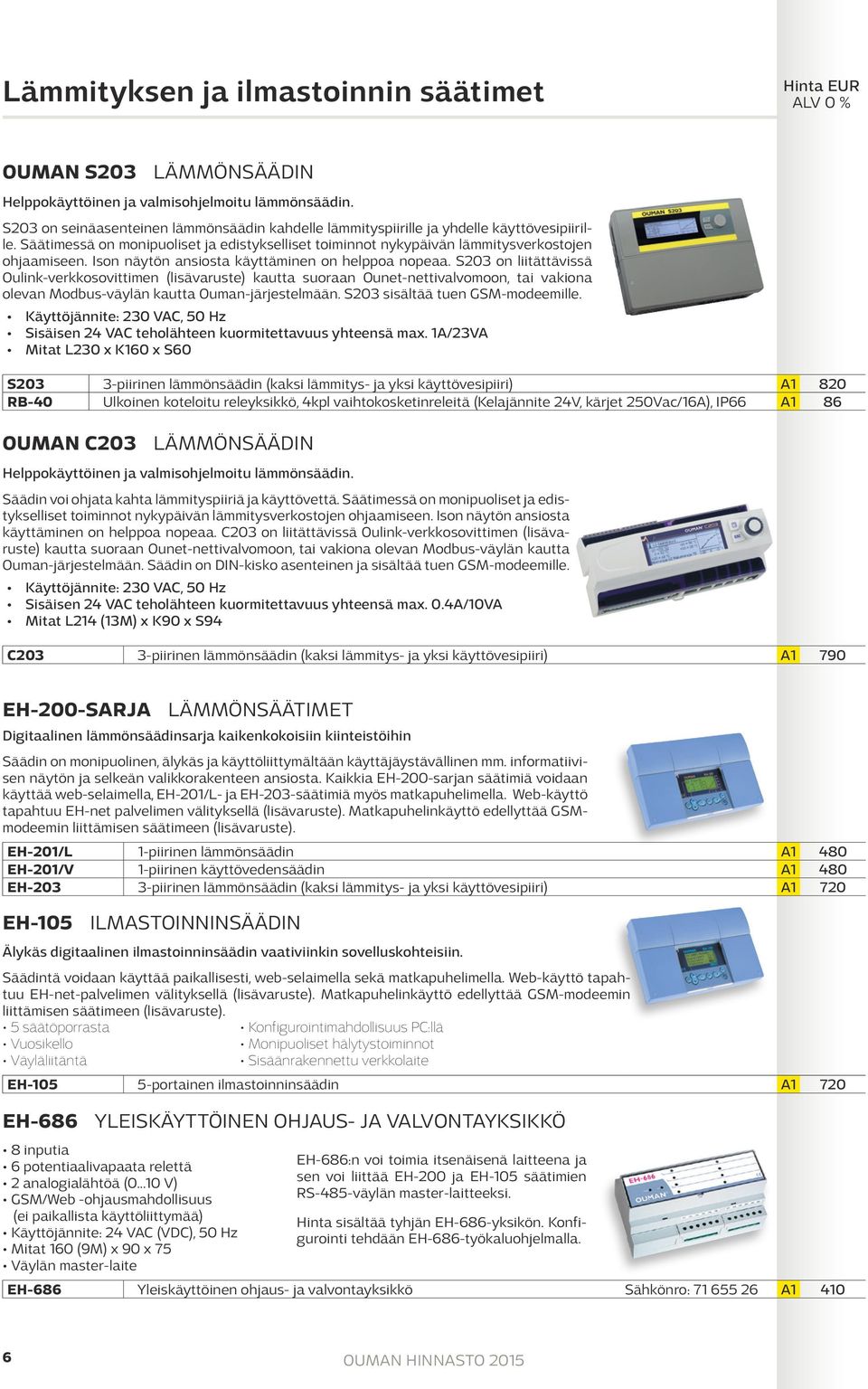 Ison näytön ansiosta käyttäminen on helppoa nopeaa.