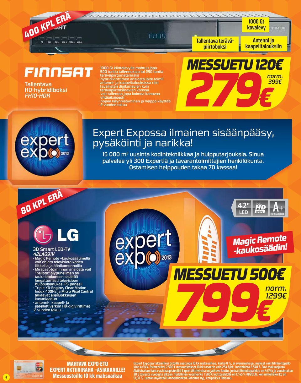 yhtäaikaisesti - nopea käynnistyminen ja helppo käyttää - 2 vuoden takuu MESSUETU 120 279 Expert Expossa ilmainen sisäänpääsy, pysäköinti ja narikka!