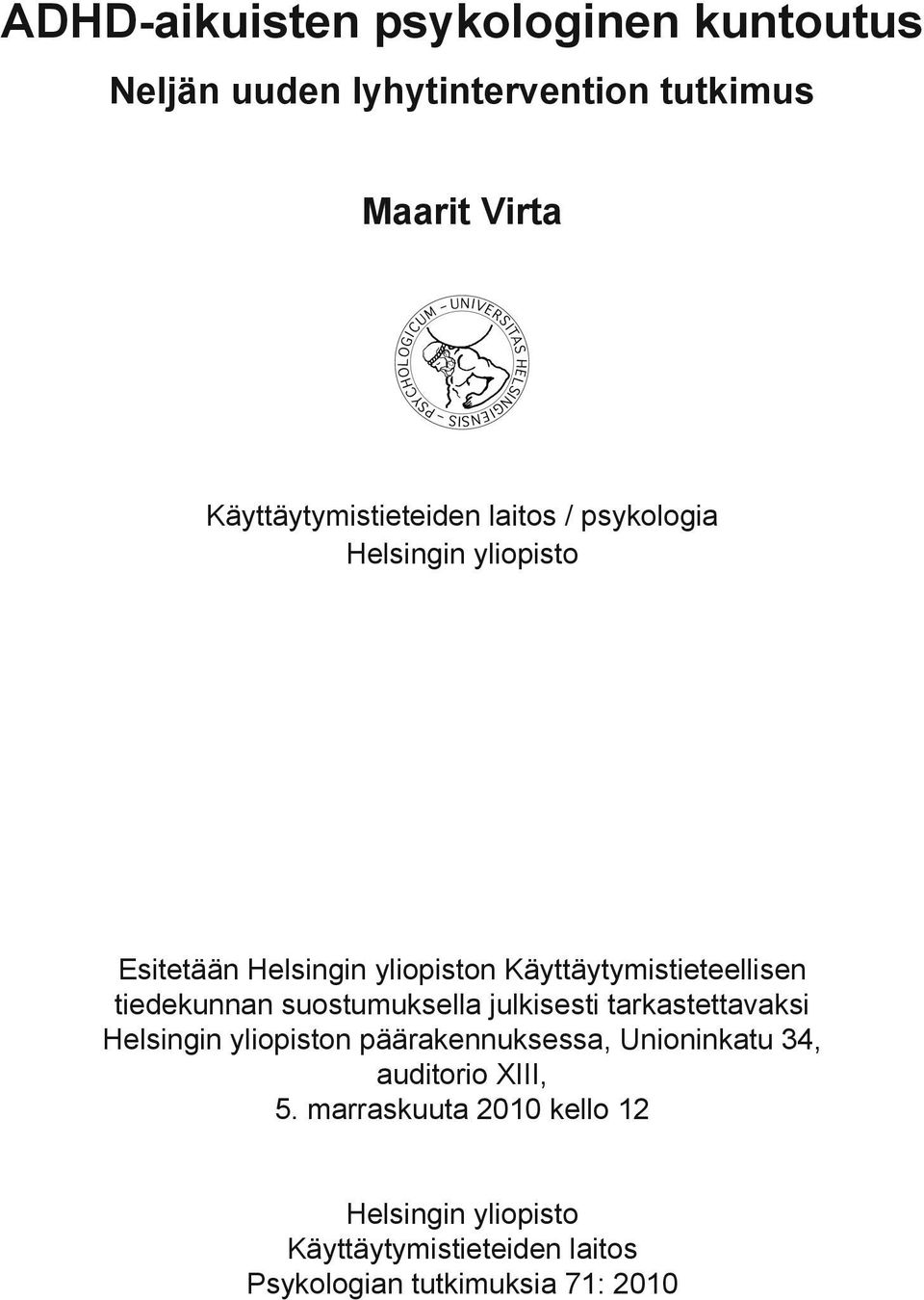 Käyttäytymistieteellisen tiedekunnan suostumuksella julkisesti tarkastettavaksi Helsingin yliopiston