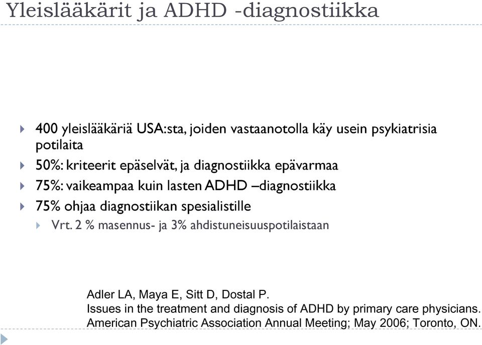 spesialistille Vrt. 2 % masennus- ja 3% ahdistuneisuuspotilaistaan Adler LA, Maya E, Sitt D, Dostal P.