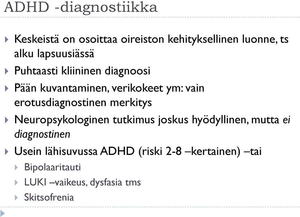 erotusdiagnostinen merkitys Neuropsykologinen tutkimus joskus hyödyllinen, mutta ei