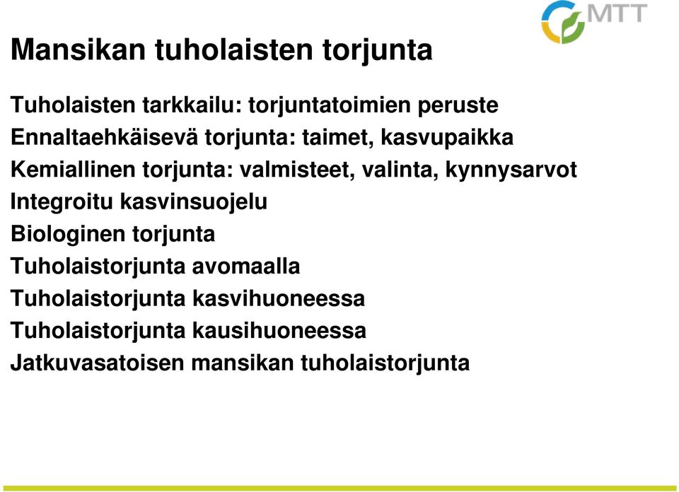 valinta, kynnysarvot Integroitu kasvinsuojelu Biologinen torjunta Tuholaistorjunta