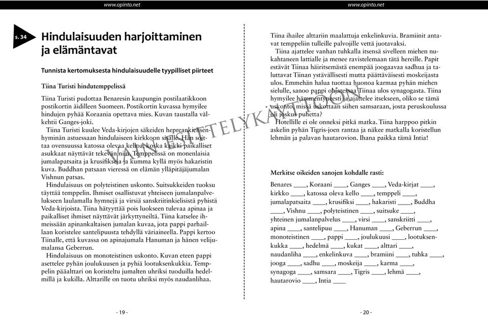 Tiina Turisti kuulee Veda-kirjojen säkeiden hepreankielisenhyminän astuessaan hindulaiseen kirkkoon sisälle.