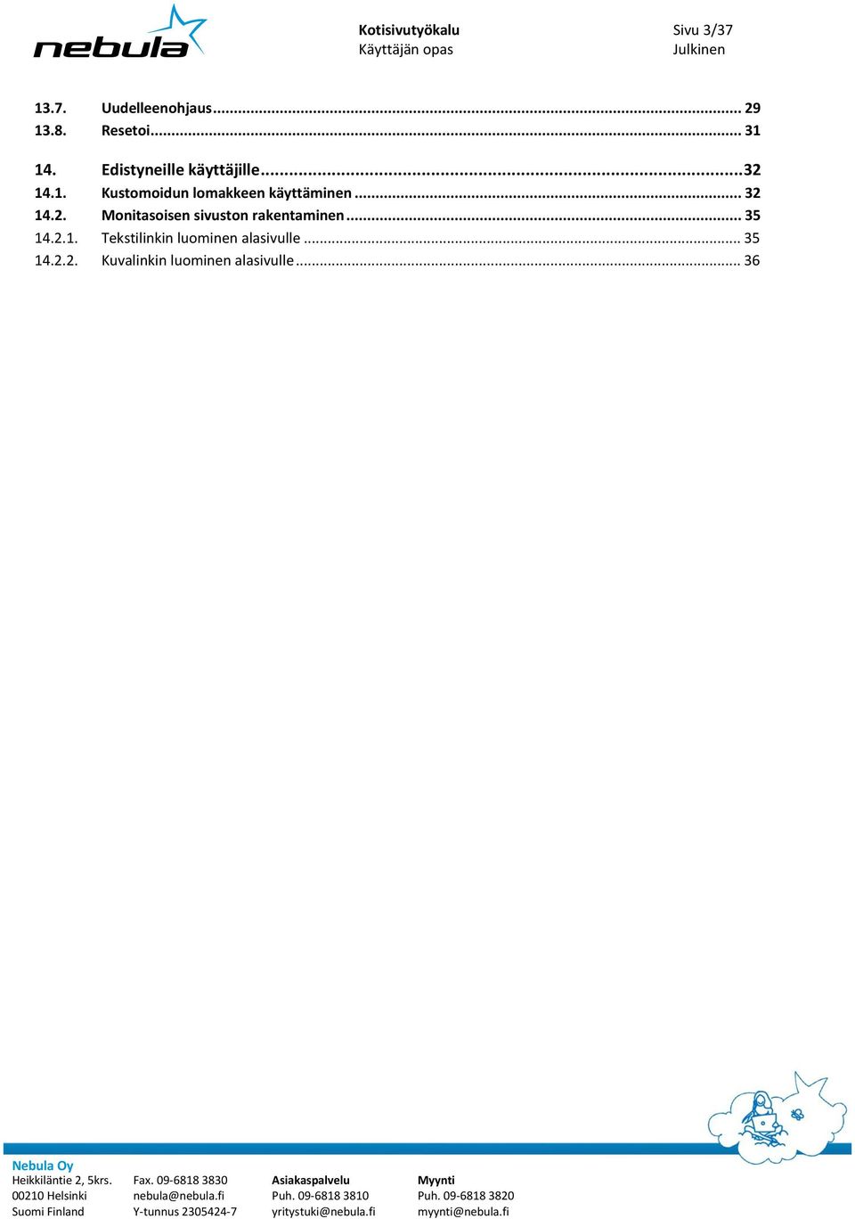 .. 32 14.2. Monitasoisen sivuston rakentaminen... 35 14.2.1. Tekstilinkin luominen alasivulle.