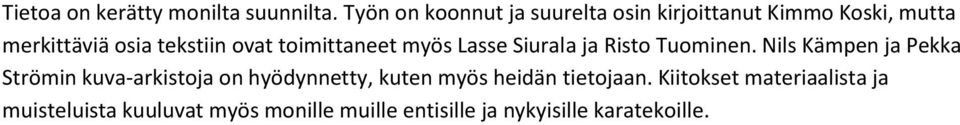 ovat toimittaneet myös Lasse Siurala ja Risto Tuominen.