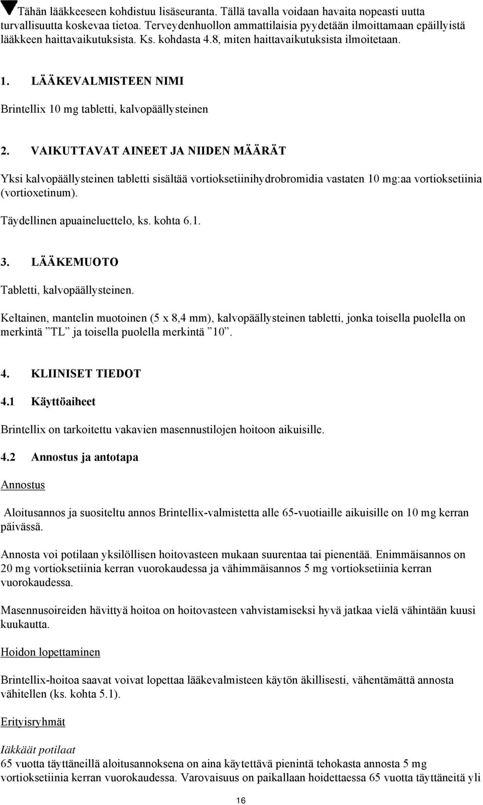 LÄÄKEVALMISTEEN NIMI Brintellix 10 mg tabletti, kalvopäällysteinen 2.