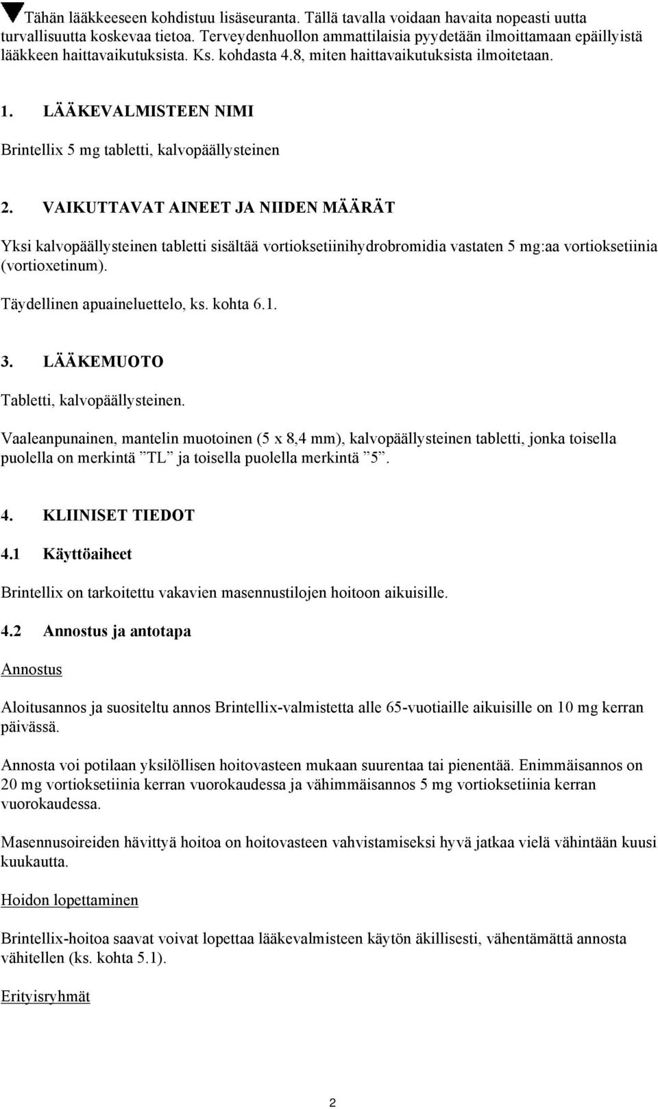 LÄÄKEVALMISTEEN NIMI Brintellix 5 mg tabletti, kalvopäällysteinen 2.