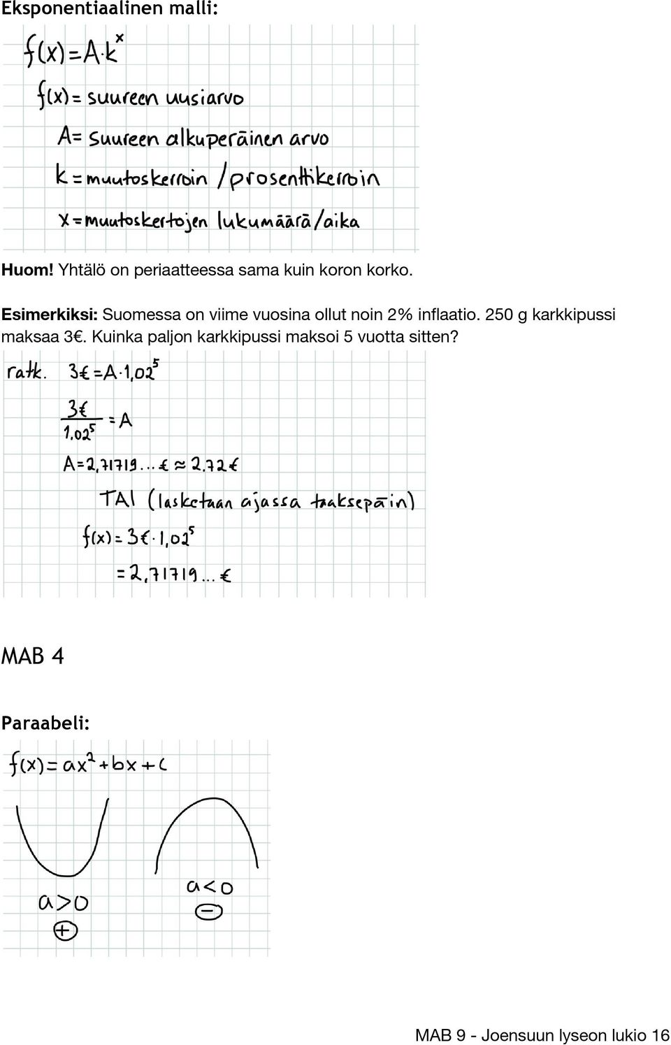 Esimerkiksi: Suomessa on viime vuosina ollut noin 2% inflaatio.