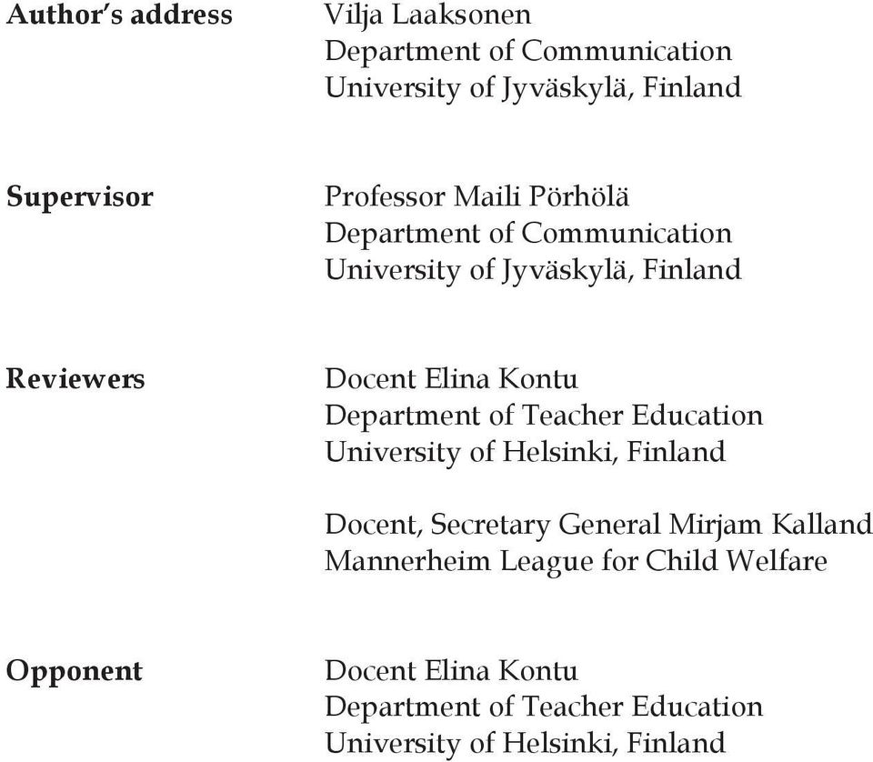Kontu Department of Teacher Education University of Helsinki, Finland Docent, Secretary General Mirjam Kalland