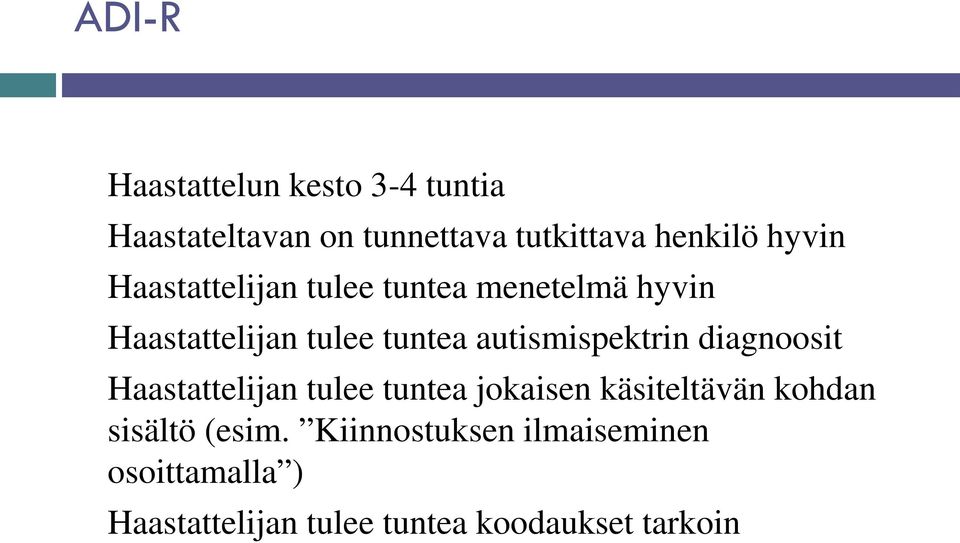 autismispektrin diagnoosit Haastattelijan tulee tuntea jokaisen käsiteltävän kohdan