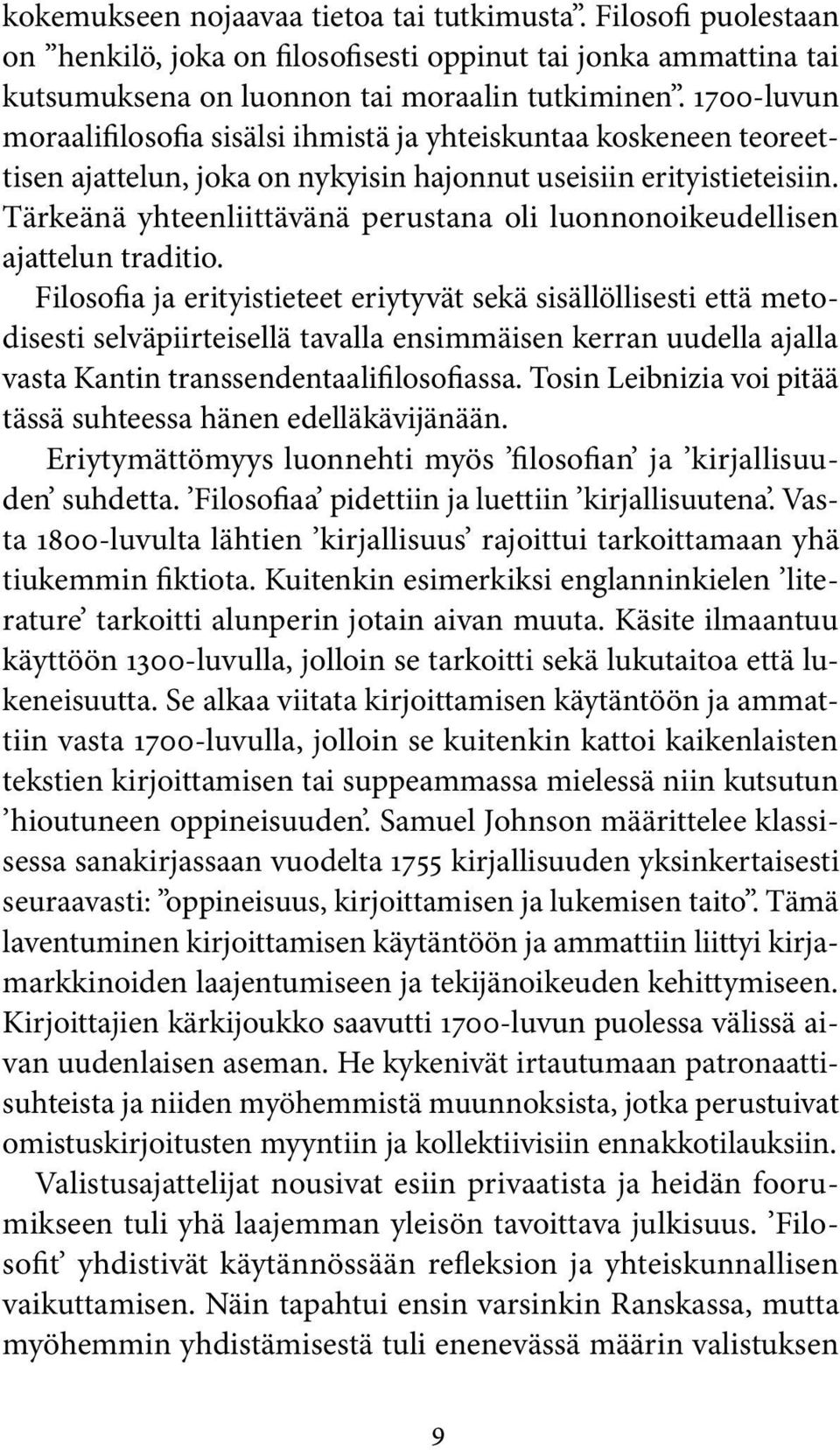 Tärkeänä yhteenliittävänä perustana oli luonnonoikeudellisen ajattelun traditio.