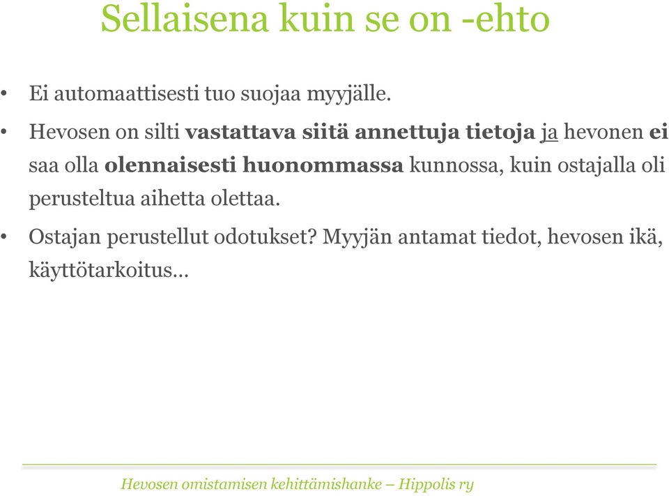 olennaisesti huonommassa kunnossa, kuin ostajalla oli perusteltua aihetta