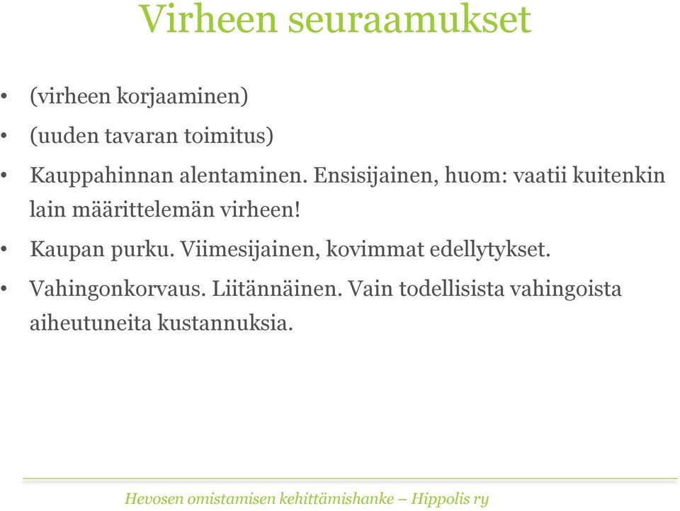 Ensisijainen, huom: vaatii kuitenkin lain määrittelemän virheen!