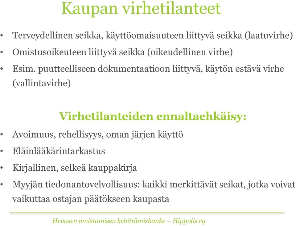 puutteelliseen dokumentaatioon liittyvä, käytön estävä virhe (vallintavirhe) Virhetilanteiden ennaltaehkäisy: