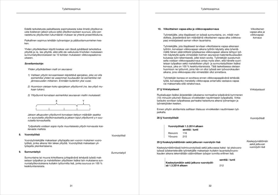Yhden ylityökäsitteen käyttö koskee vain tässä pykälässä tarkoitettua ylityötä ja ns.