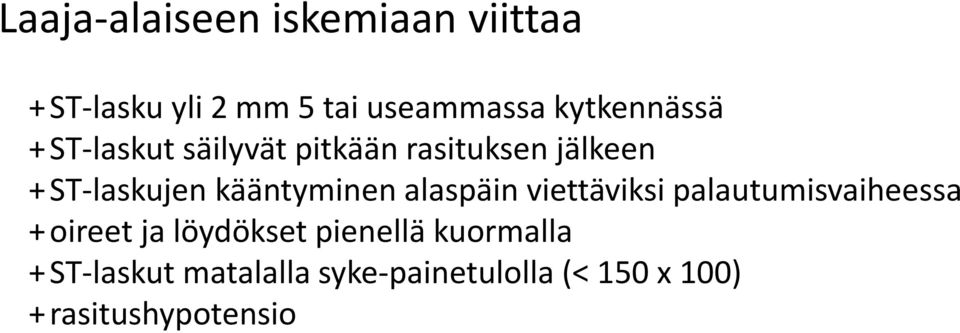 kääntyminen alaspäin viettäviksi palautumisvaiheessa + oireet ja löydökset