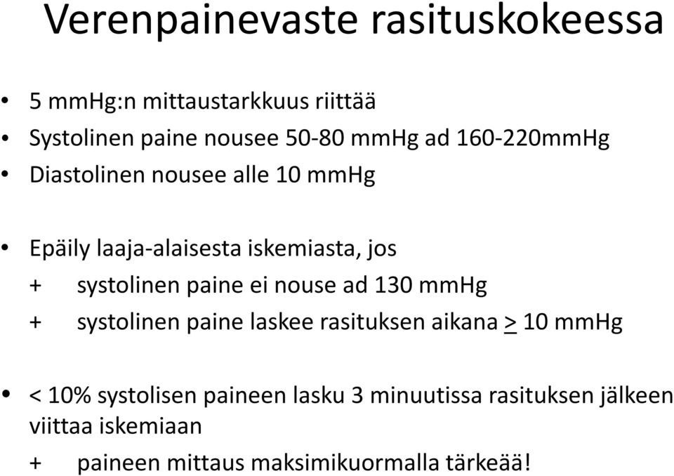 paine ei nouse ad 130 mmhg + systolinen paine laskee rasituksen aikana > 10 mmhg < 10% systolisen