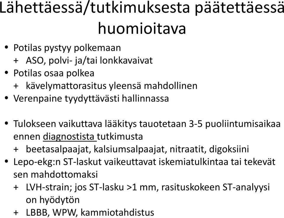 puoliintumisaikaa ennen diagnostista tutkimusta + beetasalpaajat, kalsiumsalpaajat, nitraatit, digoksiini Lepo-ekg:n ST-laskut