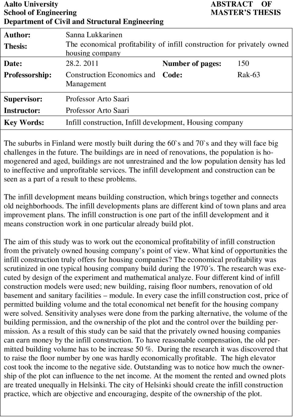 .2. 2011 Number of pages: 150 Professorship: Construction Economics and Management Code: Rak-63 Supervisor: Instructor: Key Words: Professor Arto Saari Professor Arto Saari Infill construction,