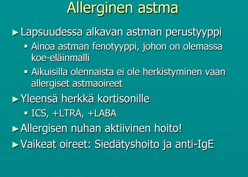 herkistyminen vaan allergiset astmaoireet Yleensä herkkä kortisonille ICS,
