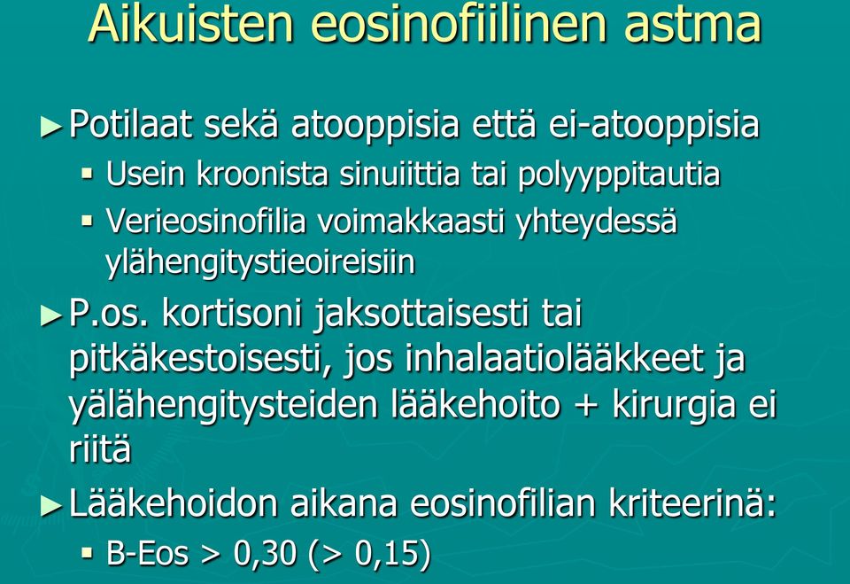 P.os. kortisoni jaksottaisesti tai pitkäkestoisesti, jos inhalaatiolääkkeet ja