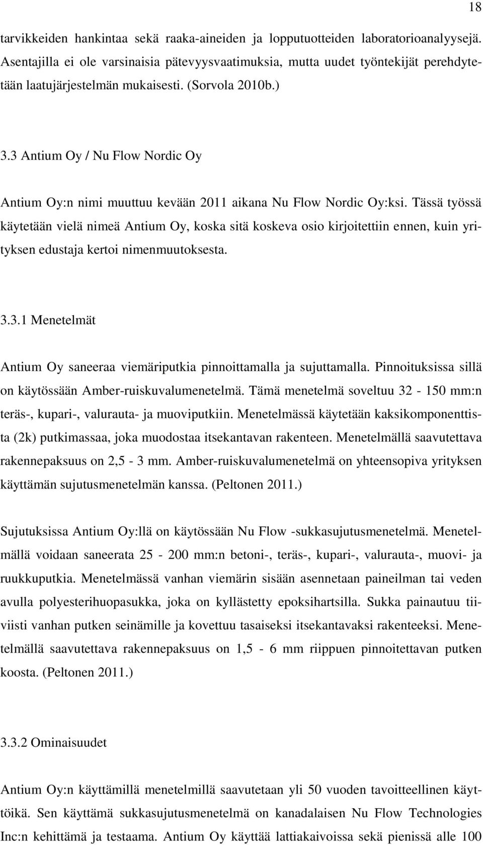 3 Antium Oy / Nu Flow Nordic Oy Antium Oy:n nimi muuttuu kevään 2011 aikana Nu Flow Nordic Oy:ksi.