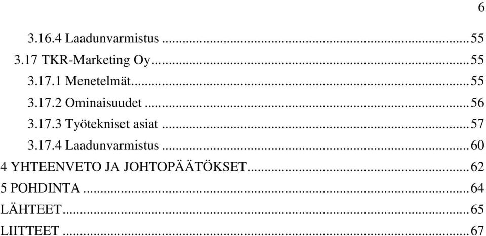 17.4 Laadunvarmistus... 60 4 YHTEENVETO JA JOHTOPÄÄTÖKSET.