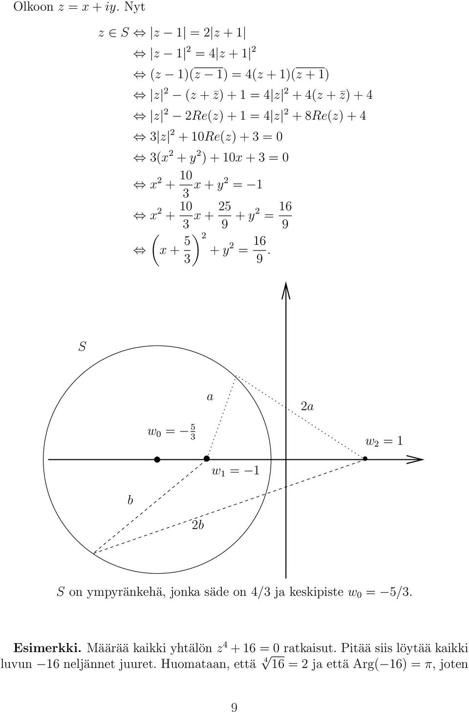 + 4 3 z 2 + 10Re(z) + 3 = 0 3(x 2 + y 2 ) + 10x + 3 = 0 x 2 + 10 3 x + y2 = 1 x 2 + 10 3 x + 25 9 + y2 = 16 9 ( x + 5 ) 2 + y 2 = 16 3 9.