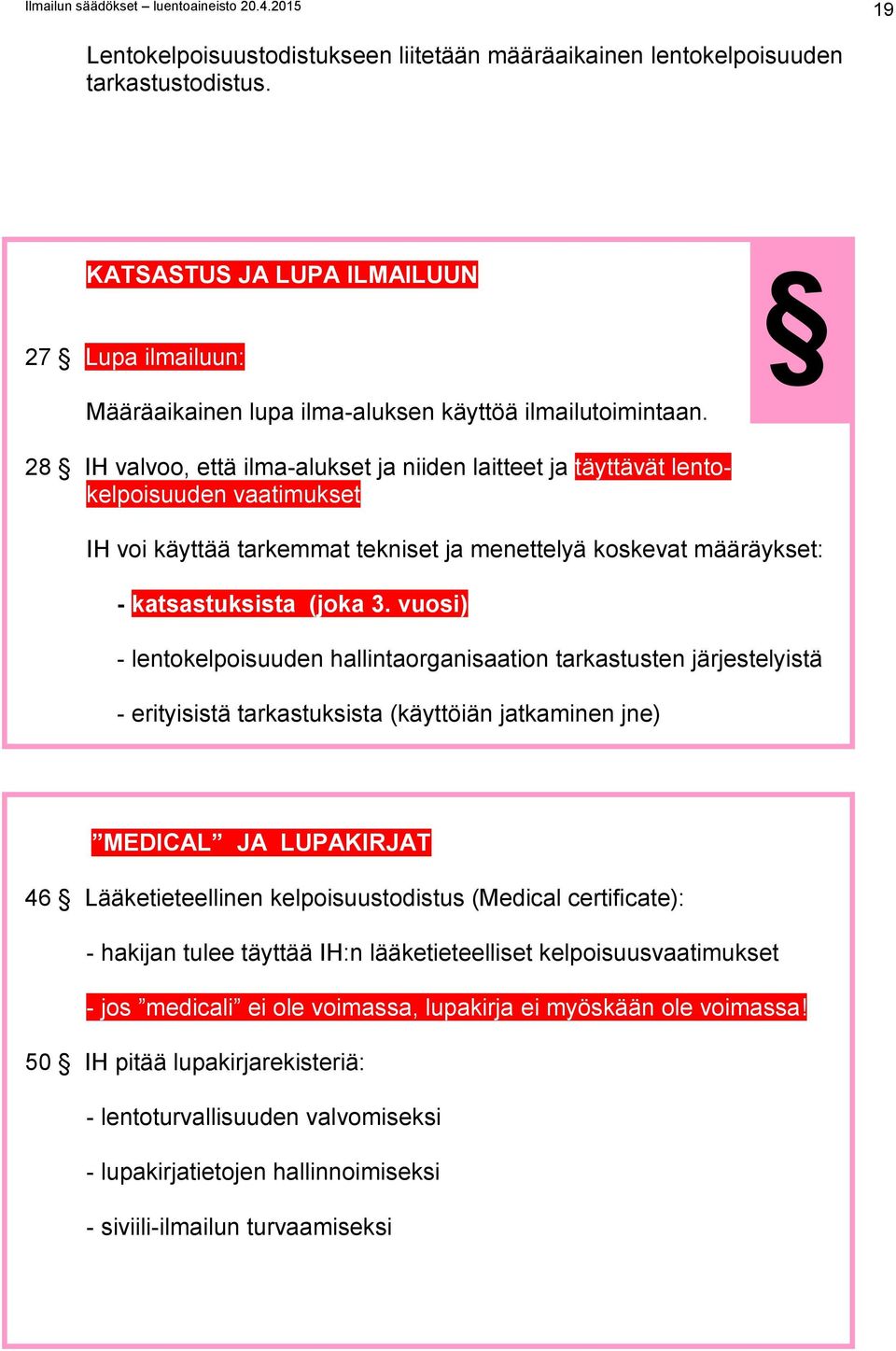 IH voi käyttää tarkemmat tekniset ja menettelyä koskevat määräykset: - katsastuksista (joka 3.