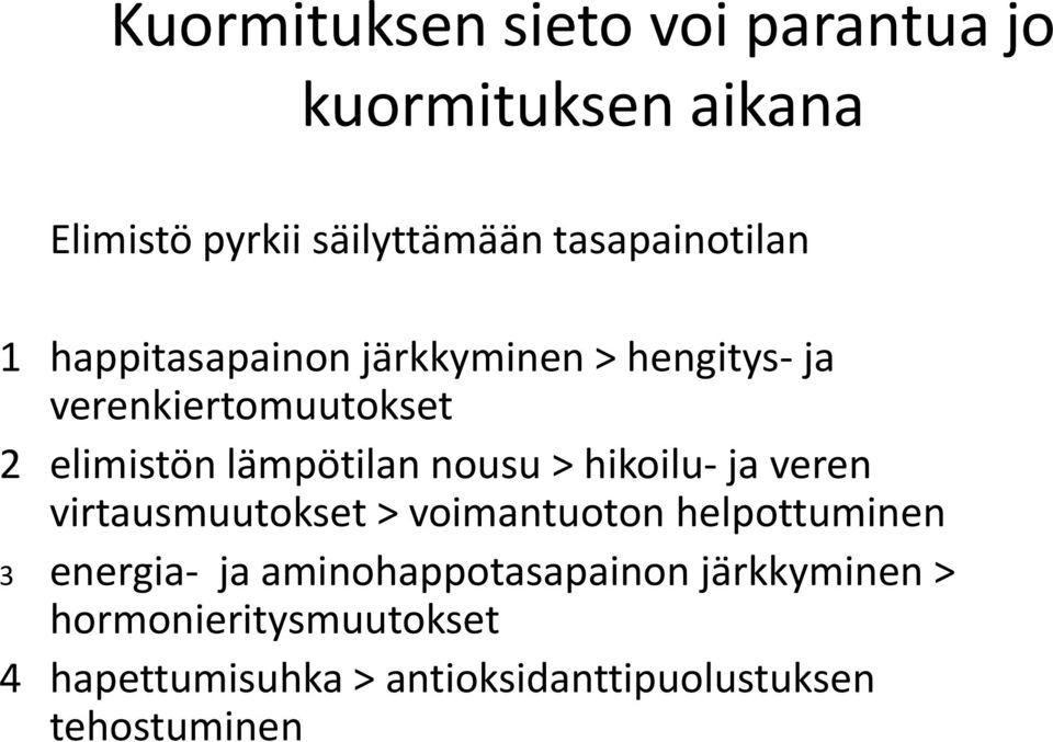lämpötilan nousu > hikoilu- ja veren virtausmuutokset > voimantuoton helpottuminen 3 energia- ja