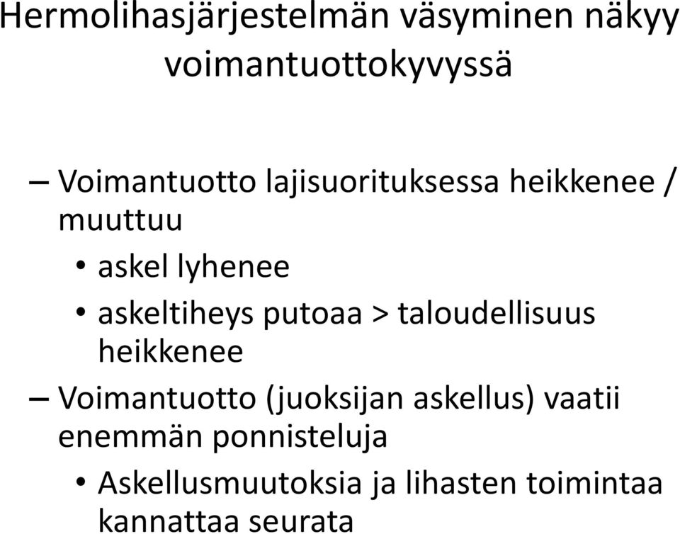 taloudellisuus heikkenee Voimantuotto (juoksijan askellus) vaatii