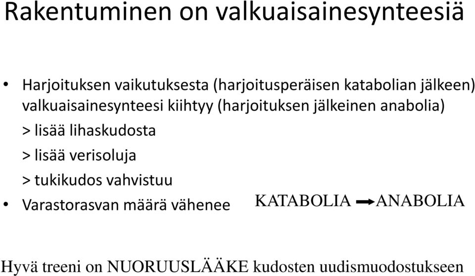 jälkeinen anabolia) > lisää lihaskudosta > lisää verisoluja > tukikudos vahvistuu